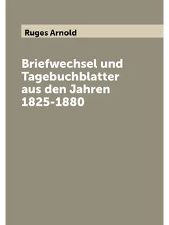 Briefwechsel und Tagebuchblatter aus den Jahren 1825