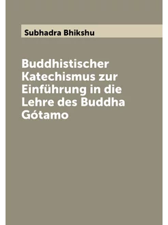 Buddhistischer Katechismus zur Einführung in die Leh