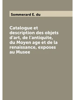 Catalogue et description des objets d'art, de l'anti