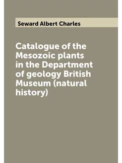 Catalogue of the Mesozoic plants in the Department o