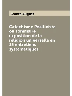 Catechisme Positiviste ou sommaire exposition de la