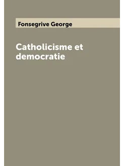 Catholicisme et democratie