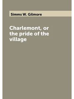 Charlemont, or the pride of the village