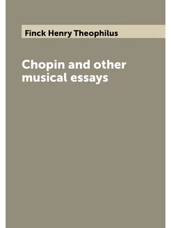 Chopin and other musical essays