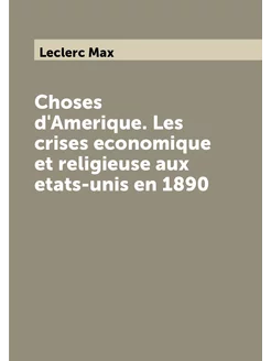 Choses d'Amerique. Les crises economique et religieu