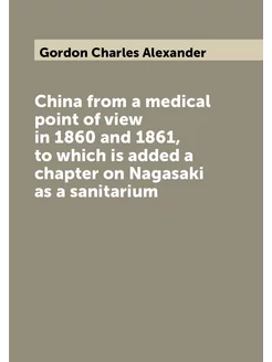 China from a medical point of view in 1860 and 1861