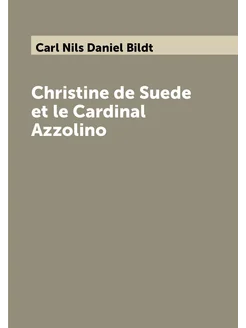 Christine de Suede et le Cardinal Azzolino