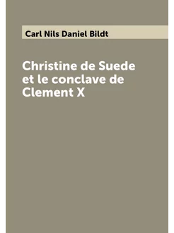 Christine de Suede et le conclave de Clement X