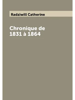 Chronique de 1831 à 1864