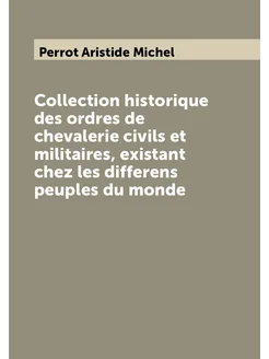 Collection historique des ordres de chevalerie civil