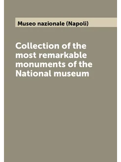 Collection of the most remarkable monuments of the N