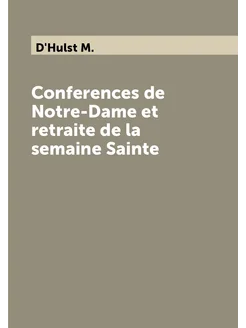 Conferences de Notre-Dame et retraite de la semaine