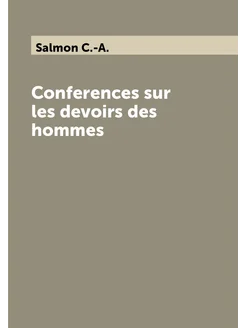 Conferences sur les devoirs des hommes