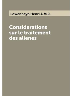 Considerations sur le traitement des alienes