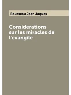 Considerations sur les miracles de l'evangile