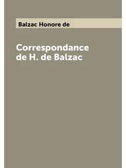 Correspondance de H. de Balzac