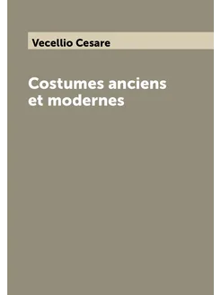 Costumes anciens et modernes