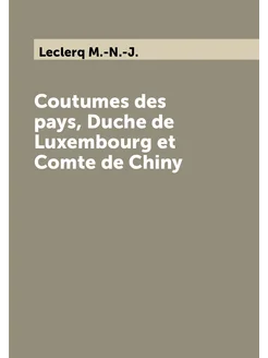 Coutumes des pays, Duche de Luxembourg et Comte de C