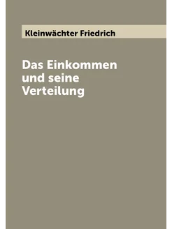 Das Einkommen und seine Verteilung