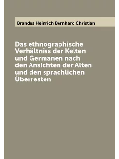 Das ethnographische Verhältniss der Kelten und Germa