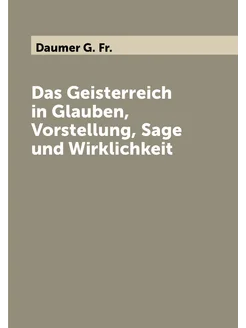 Das Geisterreich in Glauben, Vorstellung, Sage und W