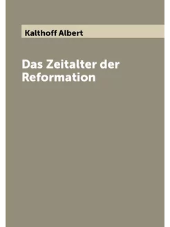 Das Zeitalter der Reformation