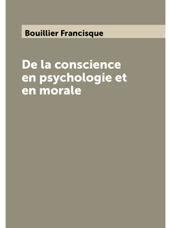 De la conscience en psychologie et en morale