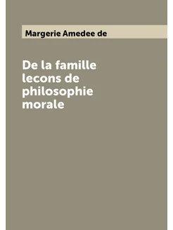 De la famille lecons de philosophie morale