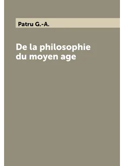 De la philosophie du moyen age