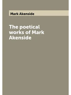 The poetical works of Mark Akenside