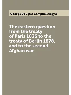 The eastern question from the treaty of Paris 1836 t