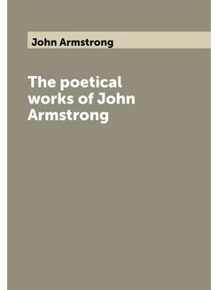 The poetical works of John Armstrong