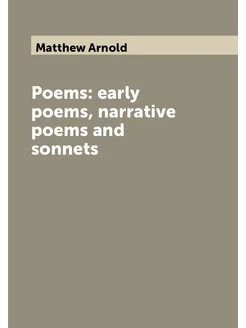 Poems early poems, narrative poems and sonnets