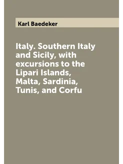 Italy. Southern Italy and Sicily, with excursions to