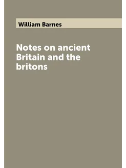 Notes on ancient Britain and the britons