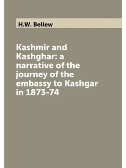 Kashmir and Kashghar a narrative of the journey of