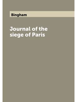 Journal of the siege of Paris