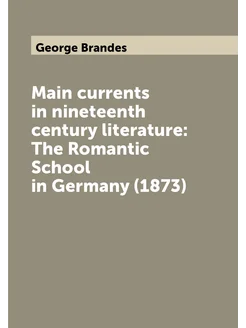 Main currents in nineteenth century literature The