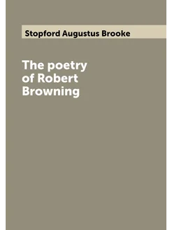 The poetry of Robert Browning