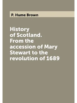 History of Scotland. From the accession of Mary Stew