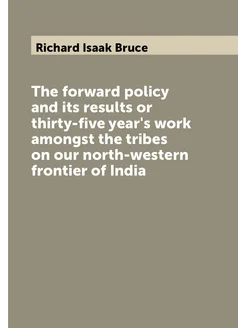 The forward policy and its results or thirty-five ye