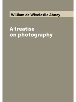 A treatise on photography