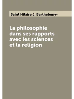 La philosophie dans ses rapports avec les sciences e