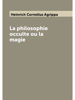 La philosophie occulte ou la magie