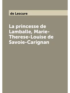 La princesse de Lamballe, Marie-Therese-Louise de Sa