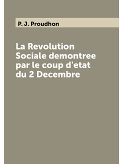 La Revolution Sociale demontree par le coup d'etat d