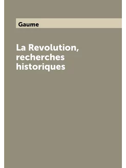 La Revolution, recherches historiques