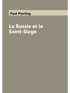 La Russie et le Saint-Siege