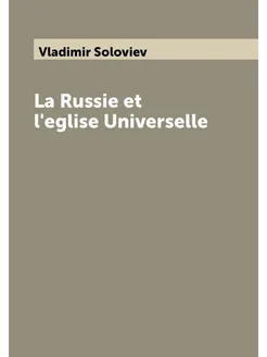 La Russie et l'eglise Universelle