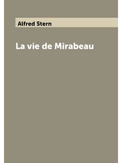 La vie de Mirabeau